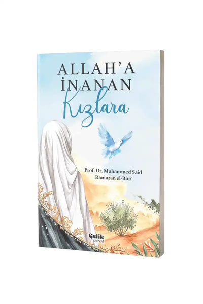 Çelik Yayınevi Allah'a Inanan Kızlara / / Muhammed Said Ramazan El Buti