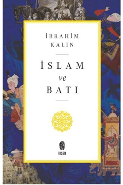İnsan Yayınları İslam ve Batı / İbrahim Kalın / İnsan Yayınları / 9786258314953