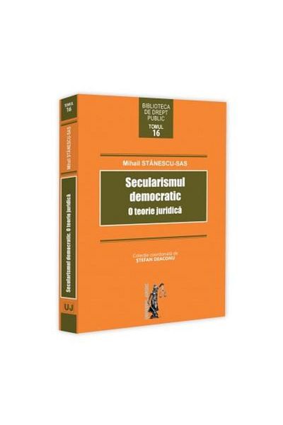 Editura Universul Juridic Democratic Secularism. A Legal Theory, Mihail