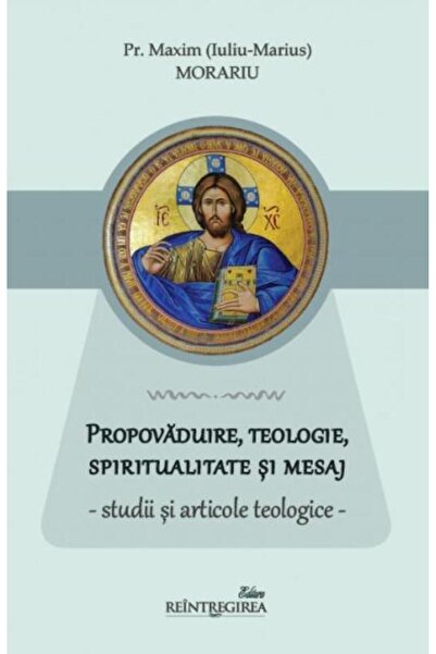 Editura Reintregirea Propovaduire, teologie, spiritualitate si mesaj -