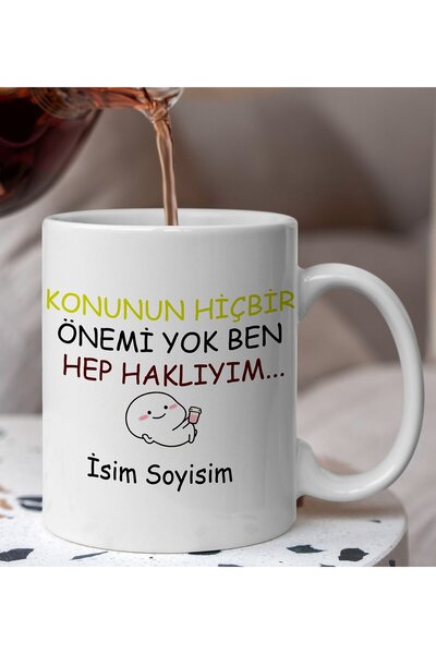 Genel Markalar Konunun HiçBir Önemi Yok Ben Haklıyım Yazılı Esprili Komik Kup...
