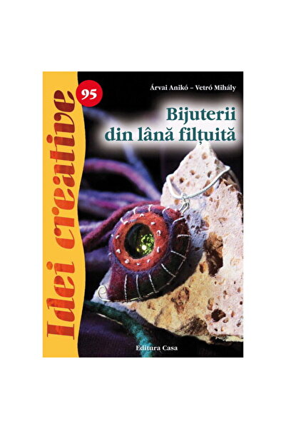 Editura Casa 95. Bijuterii din lână filţuită