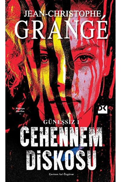 Doğan Kitap Güneşsiz: 1 - Cehennem Diskosu / Jean-Christophe Grange / Doğan K...
