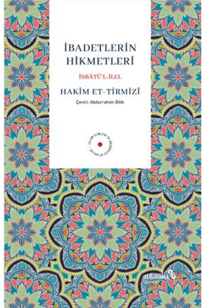 İbadetlerin Hikmetleri / Hakim Et-Tirmizî / Albaraka Yayınları / 9786255615084