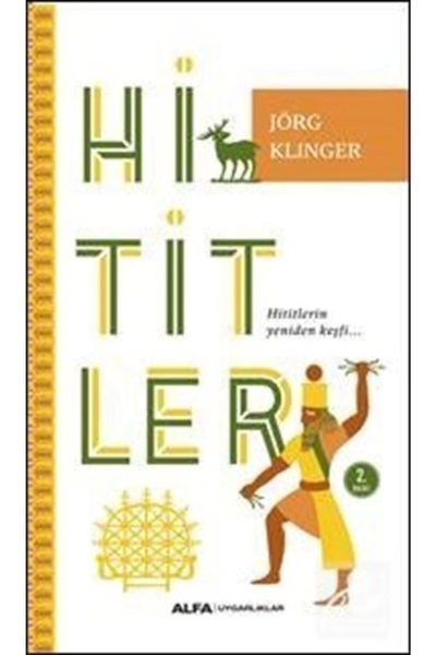 Alfa Yayınları Hititler & Hititlerin Yeniden Keşfi