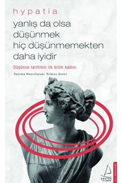 Destek Yayınları Yanlış Da Olsa Düşünmek Hiç Düşünmemekten Daha Iyidir