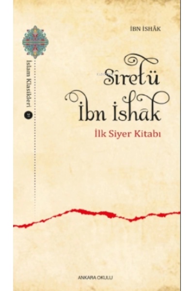 Ankara Okulu Yayınları Siretü Ibn Ishak - Ilk Siyer Kitabı
