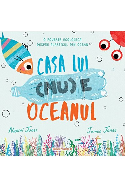 Editura Paralela 45 Casa lui (nu) este oceanul - Jones Naomi