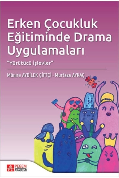 Pegem Akademi Yayıncılık Erken Çocukluk Eğitiminde Drama Uygulamaları