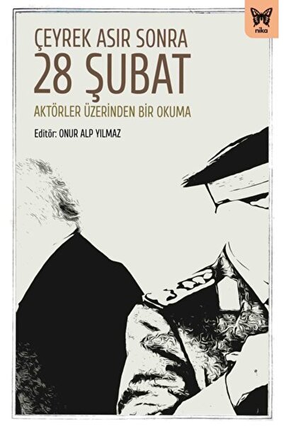 Nika Yayınevi Çeyrek Asır Sonra 28 Şubat: Aktörler Üzerinden Bir Okuma