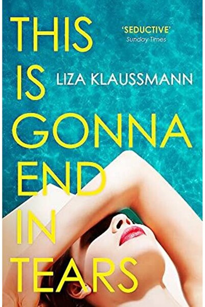 John Murray This is Gonna End in Tears : The novel that makes a summer