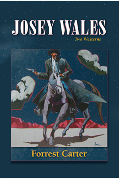 University Of New Mexico Press Josey Wales: Two Westerns: Gone to Texas/The V...