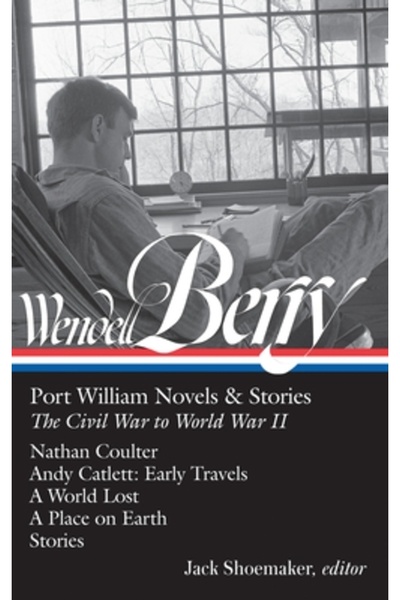 Library of America Wendell Berry: Port William Novels & Stories: The Civil Wa...