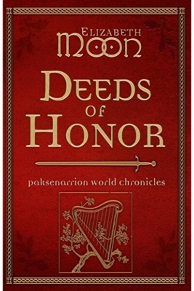 Kessinger Pub Llc Deeds of Honor: Paksenarrion World Chronicles