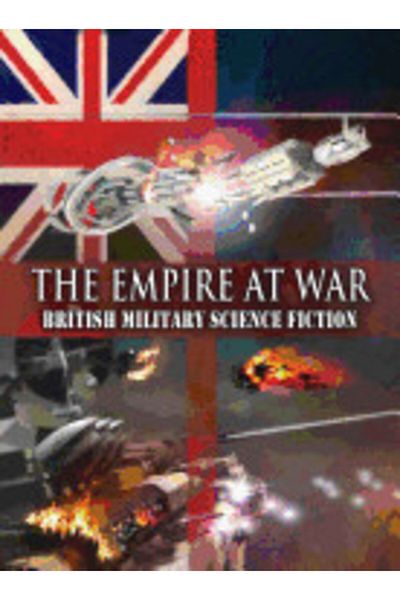 Addison Wesley Pub Co Inc The Empire at War: British Military Science Fiction