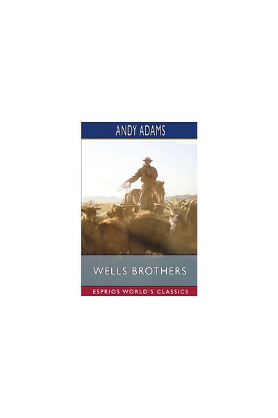 Blurb Inc Wells Brothers (Esprios Classics): The Young Cattle Kings