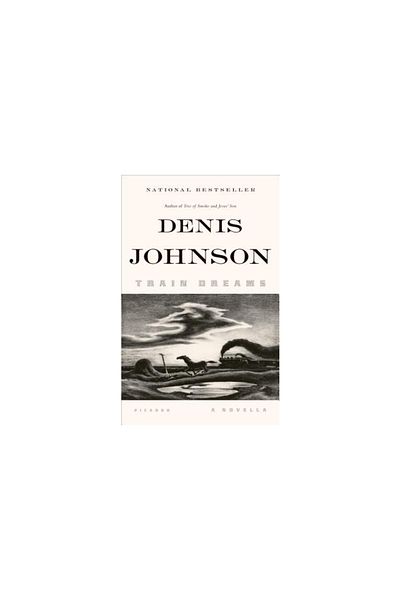 Picador Train Dreams: A Novella
