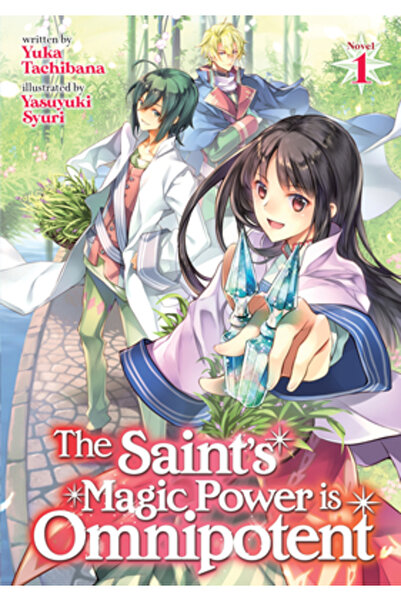 Seven Seas Pr The Saint's Magic Power Is Omnipotent (Light Novel) Vol. 1