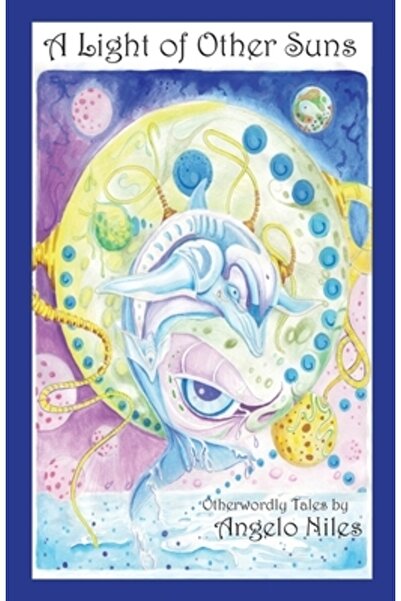 Hauser & Wirth Publ A Light of Other Suns: Otherworldly Tales by Angelo Niles