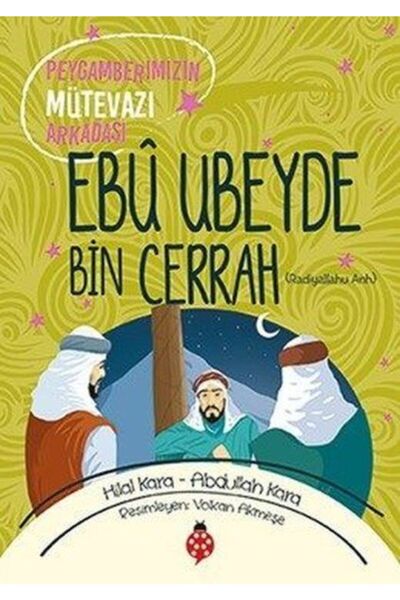 Uğurböceği Yayınları Ebû Ubeyde Bin Cerrah - Peygamberimizin Mütevazı Arkadaşı