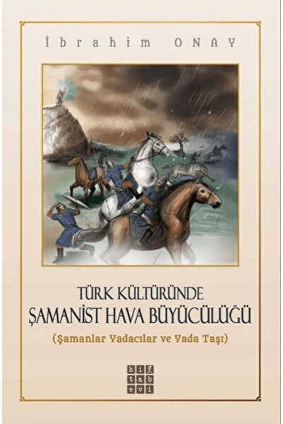 Hitabevi Yayınları Türk Kültüründe Şamanist Hava Büyücülüğü