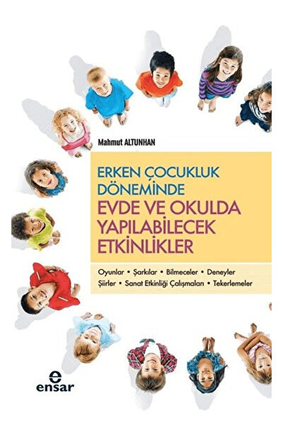 Ensar Neşriyat Erken Çocukluk Döneminde Evde ve Okulda Yapılabilecek Etkinlikler