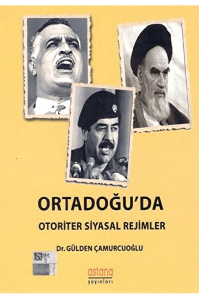 Astana Yayınları Ortadoğu'da Otoriter Siyasal Rejimler - Gülden Çamurcuoğlu