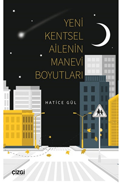 Çizgi Kitabevi Yayınları Yeni Kentsel Ailenin Manevi Boyutları