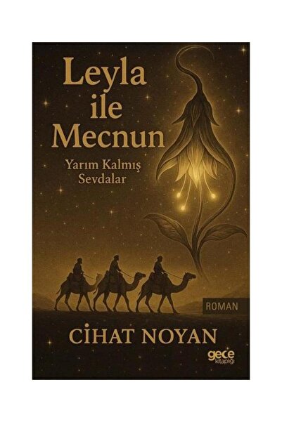Gece Kitaplığı Leyla İle Mecnun Yarım Kalmış Sevdalar