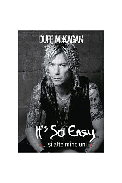Editura Casa It’s So Easy… și alte minciuni - Duff McKagan