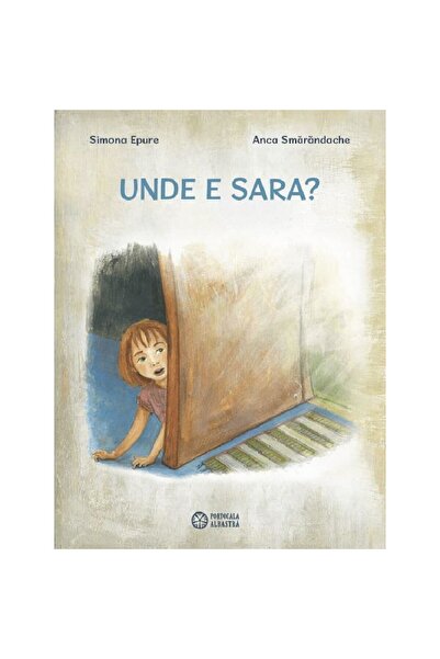 Editura Portocala Albastra Where is Sara? - Simona Epure, Anca Smărăndache