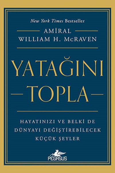 Pegasus Yayınları Yatağını Topla: Hayatınızı ve Belki de Dünyayı Değiştirebilecek Küçük Şeyler - William H. Mcraven