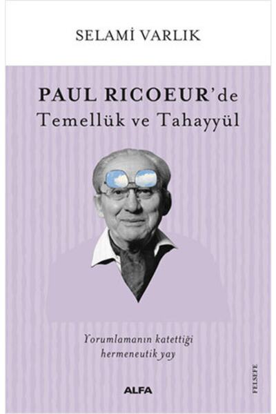 Alfa Yayınları Paul Ricoeur’de Temellük Ve Tahayyül