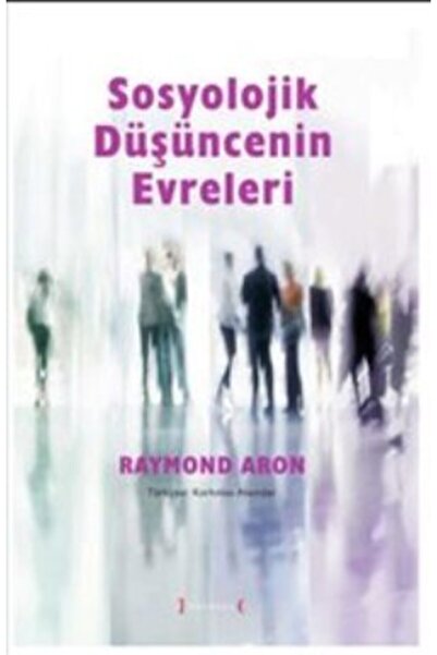 Genel Markalar Sosyolojik Düşüncenin Evreleri - Raymond Aron