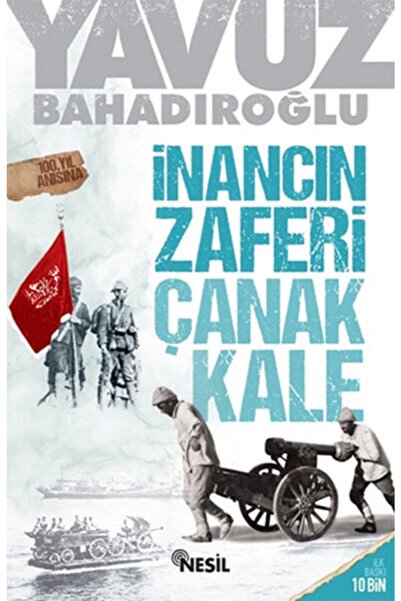 Nesil Yayınları Bsrl Inancın Zaferi Çanakkale - Yavuz Bahadıroğlu