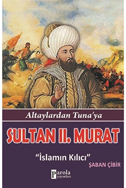 Parola Yayınları Sultan 2. Murat - Şaban Çibir 9786055218799
