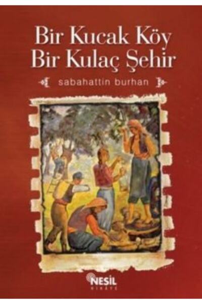 Nesil Yayınları Bir Kucak Köy Bir Kulaç Şehir Sabahattin Burhan