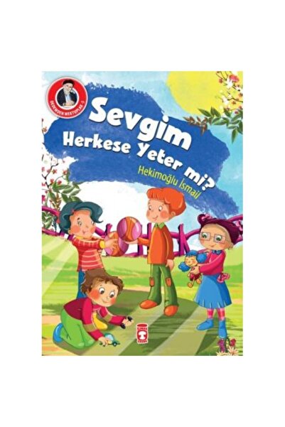 Timaş Çocuk Sevgim Herkese Yeter mi? kitabı - Hekimoğlu İsmail - Timaş Çocuk
