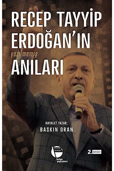 Belge Yayınları Recep Tayyip Erdoğan'ın Yazılmamış Anıları - Baskın Oran