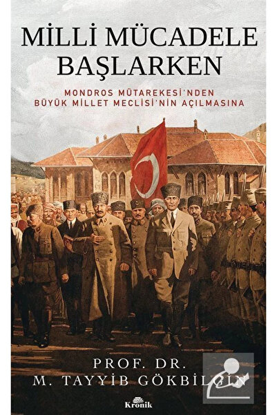 Kronik Kitap Milli Mücadele Başlarken (CİLTLİ) & Mondros Mütarekesi'nden Büyü...