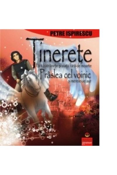 Gramar Tinerețe fără bătrânețe, puternicul Prăslea - Petre Ispirescu