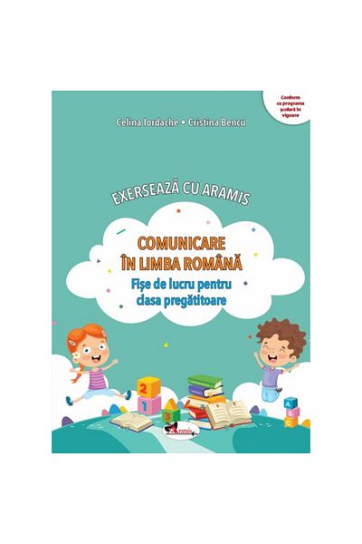 Aramis Practică cu Aramis Comunicarea în limba română - Fișe de lucru pentru clasa pregătitoare