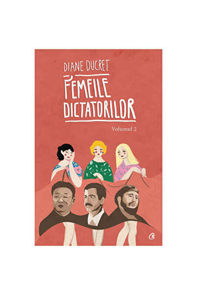 Curtea Veche Οι γυναίκες των δικτατόρων. Τόμος 2 - Νταϊάν Ντουκρέ