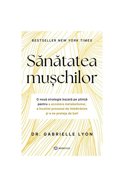 Bookzone Sanatatea musculara - Gabrielle Lyon, editia 2024