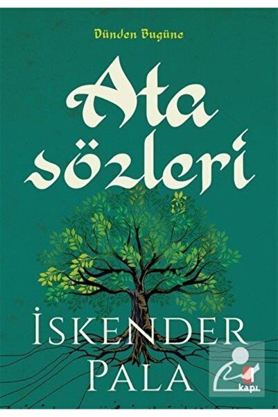 Kapı Yayınları Sözün Özünden Dünden Bugüne Atasözleri / İskender Pala / Kapı ...