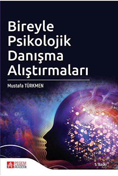 Pegem Akademi Yayıncılık Bireyle Psikolojik Danışma Alıştırmaları