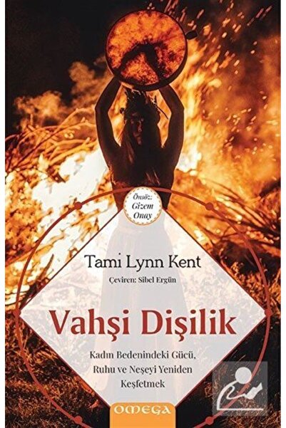 Omega Yayınları Vahşi Dişilik Tami Lynn Kent