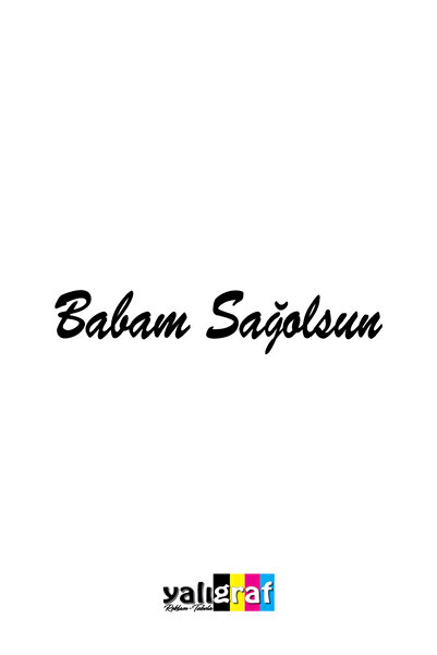 Yalıgraf Reklam Tabela Babam Sağolsun Oto Sticker Araba Cam Etiket 25x5 cm