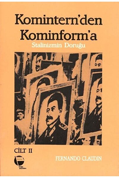 Belge Yayınları Komintern'den Kominform'a - Stalinizmin Doruğu 2.Cilt