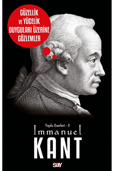 Say Yayınları Güzellik ve Yücelik Duyguları Üzerine Gözlemler / Immanuel Kant...